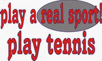 play a real sport! Play tennis 11 oz. White Mug