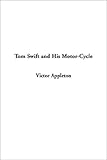 Tom Swift and His Motor-Cycle (Or Fun and Adventures on the Road)