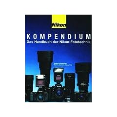 Nikon Kompendium. Das Handbuch der Nikon-Fototechnik