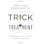Trick or Treatment: The Undeniable Facts about Alternative Medicine [ TRICK OR TREATMENT: THE UNDENIABLE FACTS ABOUT ALTERNATIVE MEDICINE ] by Singh, Simon (Author) Aug-01-2008 [ Hardcover ]