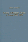 Review Variorum  / Science, Culture and Politics in Britain, 1750-1870 (Collected Studies, 567)