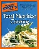 The Complete Idiot's Guide to Total Nutrition Cooking (Complete Idiot's Guide to)