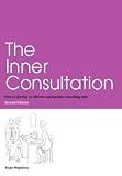 The Inner Consultation: How to Develop an Effective And Intuitive Consulting Style: How to Develop an Effective And Intuitive Consulting Style