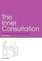The Inner Consultation: How to Develop an Effective and Intuitive Consulting Style