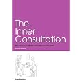 The Inner Consultation: How to Develop an Effective and Intuitive Consulting Style