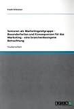 Senioren als Marketingzielgruppe - Besonderheiten und Konsequenzen für das Marketing - eine branchenbezogene Betrachtung (German Edition)