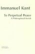 To Perpetual Peace: A Philosophical Sketch