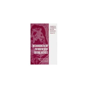 Mechanisms in the Pathogenesis of Enteric Diseases by Prem S. Paul, David H. Francis, and David A. Benfield