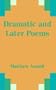 Dramatic and Later Poems