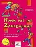 Komm mit ins Zahlenland. Eine spielerische Entdeckungsreise in die Welt der Mathematik