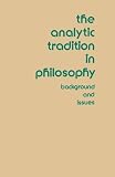 The Analytic Tradition in Philosophy:  Background and Issues