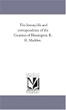 The literary life and correspondence of the Countess of Blessington. R. R. Madden.