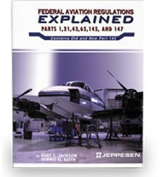 Federal Aviation Regulations Explained Parts 1, 21, 43, 65, 145, and 147 Lori N. Edwards