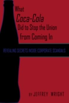 what coca cola did to stop the union from coming in - jeffrey wright what coca cola did to stop the union from coming in - jeffrey wright