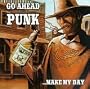 Go Ahead Punk Make My Day