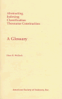 Abstracting Indexing Classification Thesaurus Construction: A Glossary