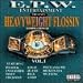 Search : Heavyweight Flossin'