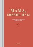 Mama, erzaehl mal: Das Erinnerungsalbum deines Lebens
