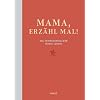Mama, erz�hl mal: Das Erinnerungsalbum deines Lebens