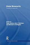 Global biosecurity : threats and responses