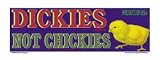 Sublime Design - Dickies Not Chickies - Bumper Sticker / Decal