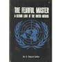 Fearful Master: A Second Look at the United Nations