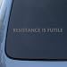 RESISTANCE IS FUTILE Borg Star Trek Decal Sticker #1636 | Vinyl Color: Silver
