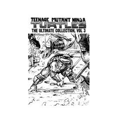 Teenage Mutant Ninja Turtles: The Ultimate Collection Volume 3