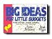 Big Ideas for Little Budgets - Great Book to Have Around for When You Want to Plan a Fun Date. Also You Can Use It for Family Night It Has Faith Building Ideas.