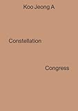 Koo Jeong A : Constellation Congress