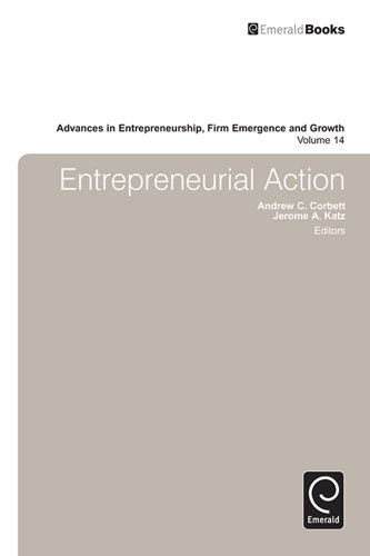 Entrepreneurial Action: 14 (Advances in Entrepreneurship, Firm Emergence and Growth)