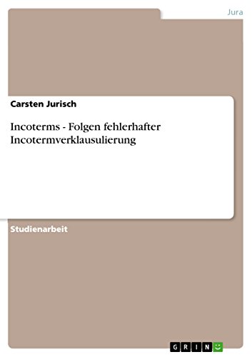 Incoterms - Folgen fehlerhafter Incotermverklausulierung (German Edition)