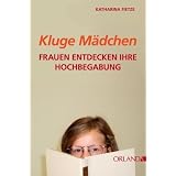 Kluge M�dchen. Frauen entdecken ihre Hochbegabungvon "Katharina Fietze"