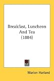 Review Kessinger Publishing, LLC  / Breakfast, Luncheon And Tea (1884)