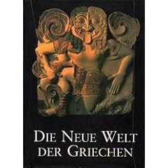 Die Neue Welt der Griechen. Antike Kunst aus Unteritalien und Sizilien