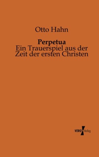 Perpetua: Ein Trauerspiel aus der Zeit der ersten Christen (German Edition)