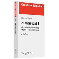 Staatsrecht I: Grundlagen, Verfassungsorgane, Staatsfunktionen
