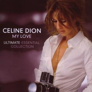 Céline Dion - My Love: the Ultimate Essential Collection - Zortam Music