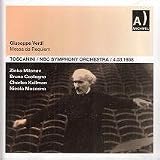 Giuseppe Verdi: Requiem [March 4, 1938 -- Zinka Milanov, Bruna Castagna, Charles Kullman, Nicola Moscona, New York Schola Cantorum, NBC Symphony Orchestra, Arturo Toscanini] AND Luigi Cherubini: Requiem in c minor [February 18, 1950 -- Robert Shaw Chorale, NBC Symphony Orchestra, Arturo Toscanini]