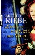 Liebe ist ein Kleid aus Feuer by Brigitte Riebe