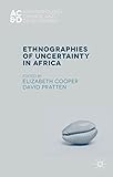 Ethnographies of uncertainty in Africa