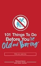 101 Things to Do Before You're Old and Boring (101 Things)