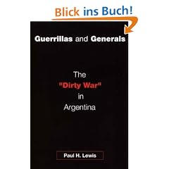 Guerrillas and Generals: The "Dirty War" in Argentina: The Dirty War in Argentina