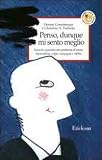 Penso, dunque mi sento meglio. Esercizi cognitivi per problemi di ansia, depressione, colpa, vergogna e rabbia (Capire con il cuore)