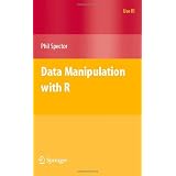 Data Manipulation with R (Use R!) ~ Phil Spector