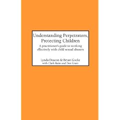 Understanding Perpetrators, Protecting Children: Practitioner's Guide to Working Effectively with Child Sexual Abusers