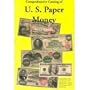 Comprehensive Catalog of U.S. Paper Money: All United States Federal Currency Since 1812