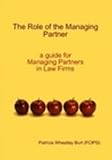 The role of the managing partner : a guide for managing partners in law firms