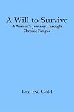 RETIRED - A Will to Survive:  A Woman's Journey Through Chronic Fatigue