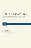 On Education : Articles On Educational Theory And Pedagogy, And Writings For Children From The Age Of Gold